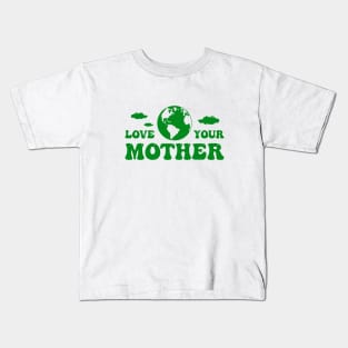 Love your mother earth Kids T-Shirt